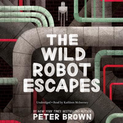 The Wild Robot Escapes Audiobook, written by Peter Brown | Downpour.com