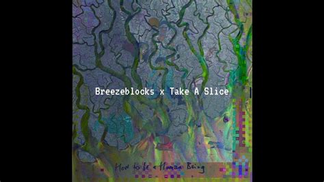 Breezeblocks x Take A Slice EXTENDED VERSION - YouTube