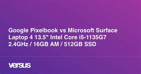 Google Pixelbook vs Microsoft Surface Laptop 4 13.5" Intel Core i5 ...