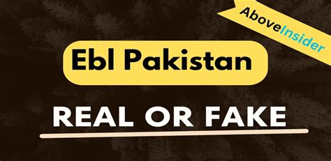 EBL Pakistan Real or Fake: A Comprehensive Review - AboveInsider