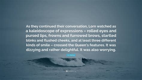 L.L. Starling Quote: “As they continued their conversation, Lorn ...