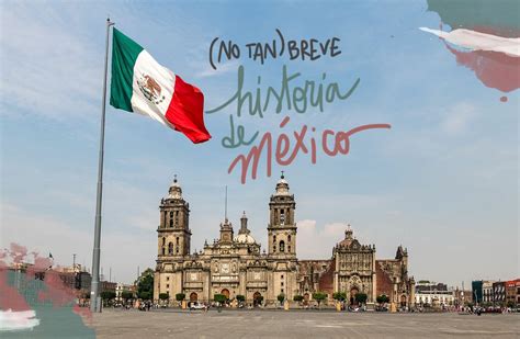 (No tan) Breve resumen de la historia de México