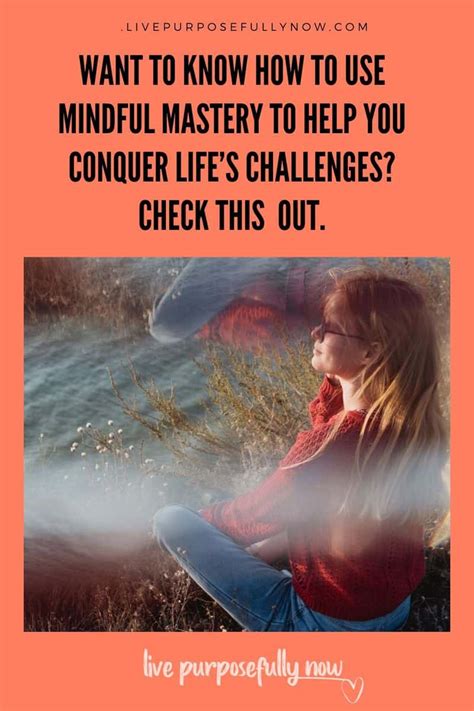 4 Mindful Mastery Tools to Help You Conquer Life's Challenges