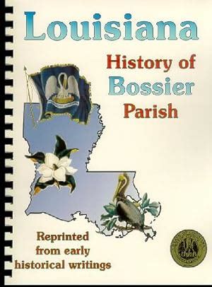 History of Bossier Parish Louisiana; Biographical and Historical Memoirs of Northwest Louisiana ...