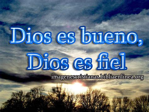 imagen Dios es bueno, Dios es fiel - Imagenes Cristianas