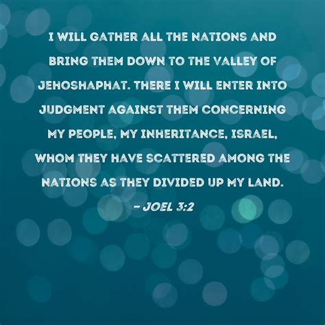 Joel 3:2 I will gather all the nations and bring them down to the ...