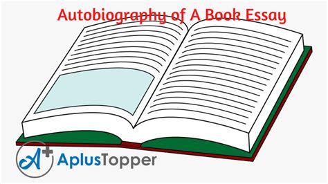 Autobiography of A Book Essay | Essay on Autobiography of A Book for Students and Children in ...