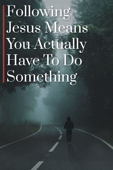 Following Jesus Means You Actually Have To DO SOMETHING | Christian ...