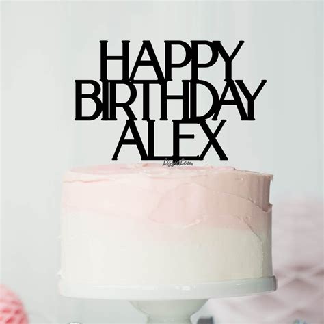 Happy Birthday Alex Font Style Name Cake Topper Premium 3mm | Etsy