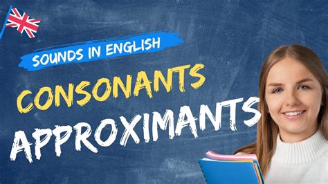 Consonants - APPROXIMANTS The Sounds in English l English Pronunciation l IPA Phonetic Chart ...