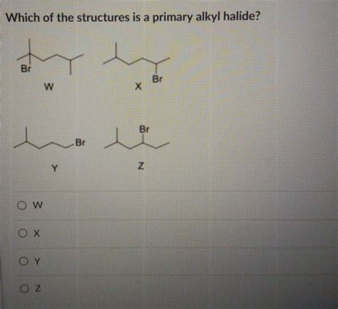 Solved Which of the structures is a primary alkyl halide? Br | Chegg.com