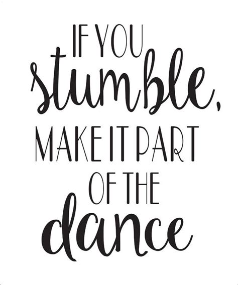 If you Stumble make it part of the Dance - Create an AMAZING sign using our STENCIL. The stencil ...