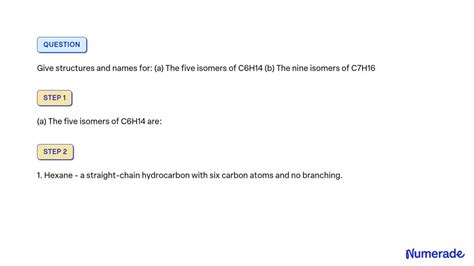 SOLVED: Give structures and names for: (a) The five isomers of C6H14 (b) The nine isomers of C7H16