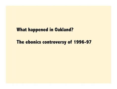 What happened in Oakland? The ebonics controversy of ... - English