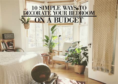 10 Simple Ways to Decorate Your Bedroom on a Budget