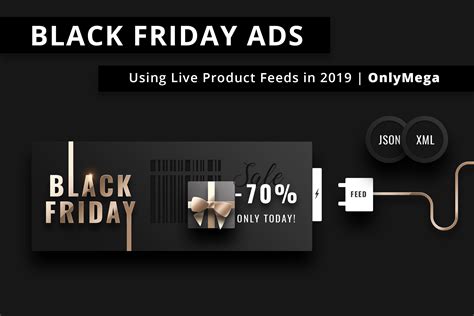 Black Friday Ads using Live Product Feeds in 2019 | OnlyMega – OnlyMega