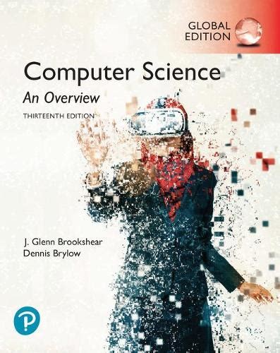 Computer Science: An Overview, Global Edition by J. Glenn Brookshear ...