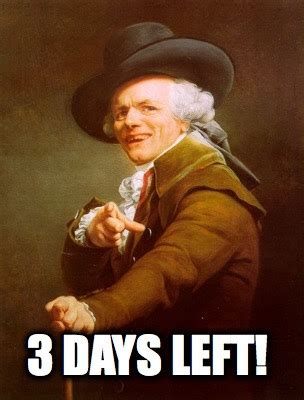 Only 3 Days Left Meme - bmp-power