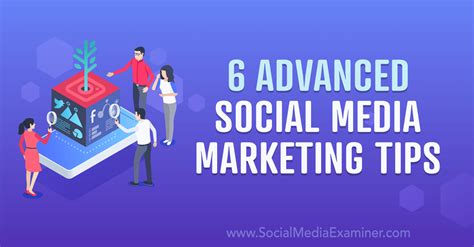 6 Advanced Social Media Marketing Tips : Social Media Examiner