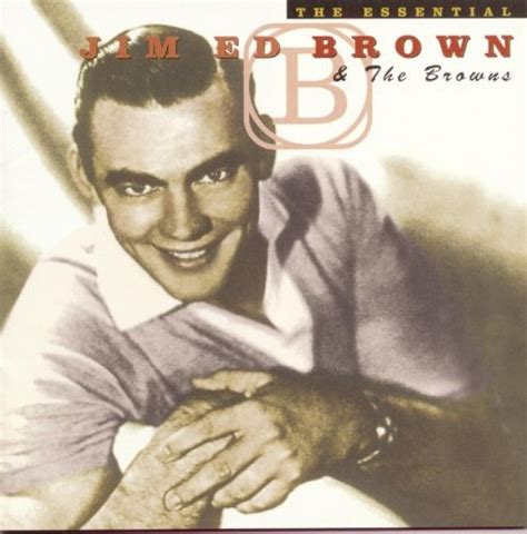 Jim Ed Brown - The Essential Jim Ed Brown & the Browns Album Reviews ...