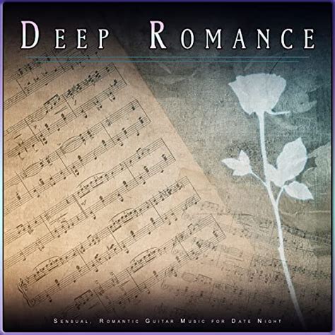 Play Deep Romance: Sensual, Romantic Guitar Music for Date Night by ...