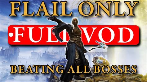 Elden Ring FLAIL ONLY! FULL RUN - All Main Bosses - YouTube