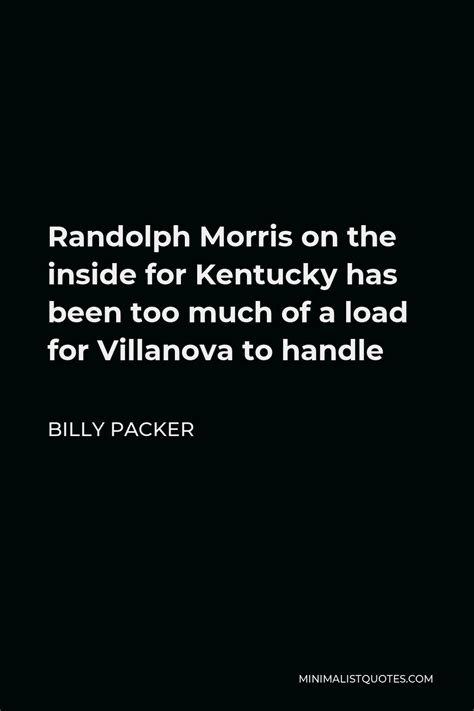 Billy Packer Quote: Randolph Morris on the inside for Kentucky has been ...