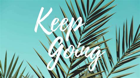 Download Keep Going - A Tropical Palm Leaf With The Words Keep Going ...