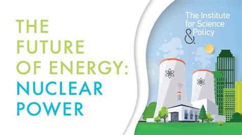 The Future of Energy: Nuclear Power : The Institute for Science and Policy