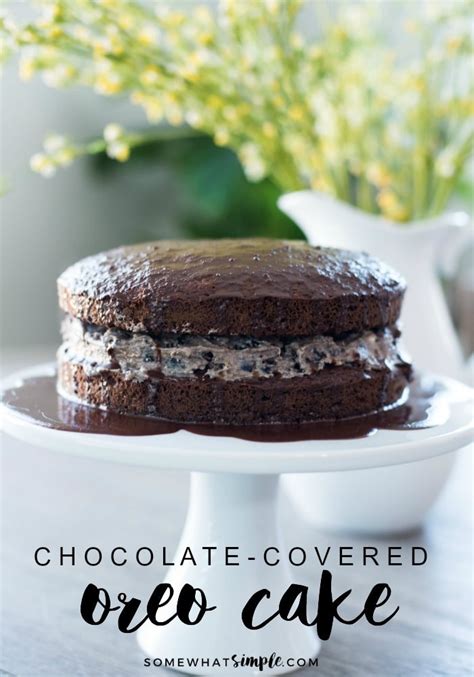 EASY Chocolate Covered Oreo Cake - Somewhat Simple