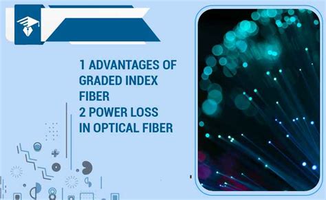 Power Losses in Optical Fiber | Advantages of Graded Index Fiber