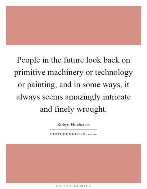 Future Of Technology Quotes & Sayings | Future Of Technology Picture Quotes