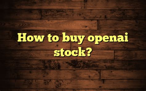 How to buy openai stock? - AI Chat GPT