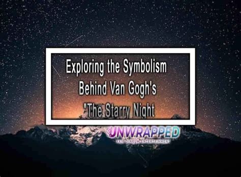 Exploring the Symbolism Behind Van Gogh's The Starry Night