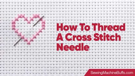 How To Thread A Cross Stitch Needle