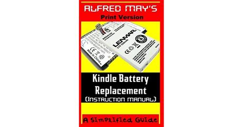 Kindle Battery Replacement Instruction Manual by Alfred May