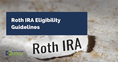 Roth IRA Eligibility Guidelines - Good Financial Cents®