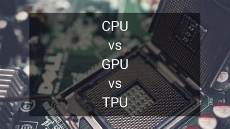 TPU vs GPU vs CPU: What the difference between the three?