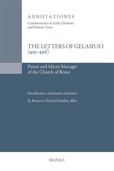 Pope Gelasius I, The Letters of Gelasius I (492-496): Micro-manager and ...