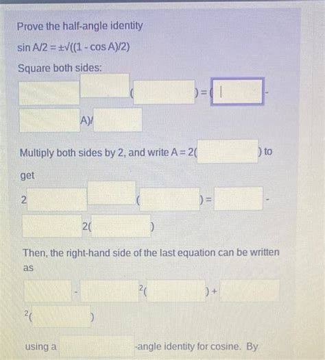 Solved Prove the half-angle identity sinA/2=±((1−cosA)/2) | Chegg.com