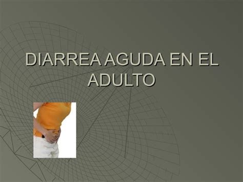 DIARREA AGUDA EN EL ADULTO | PPT