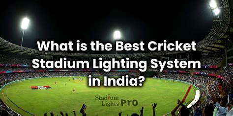 What is the Best Cricket Stadium Lighting System in India? – SLights Pro