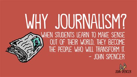 journalism quote - John Spencer