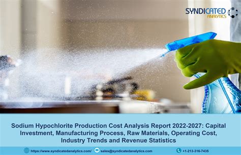 Sodium Hypochlorite Production Cost, Price Trend Analysis and Forecast 2022-2027 | Syndicated ...