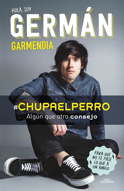 HOLA SOY GERMAN CHUPAELPERRO | GERMAN GARMENDIA | Comprar libro 9788420488202