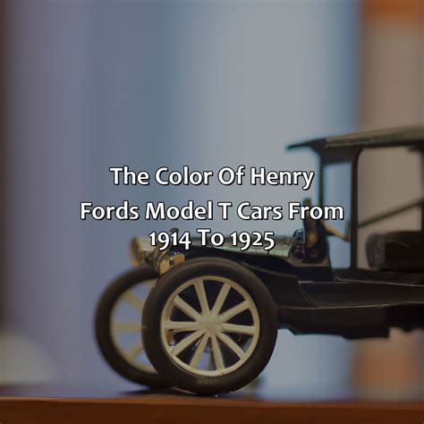 What Color Were All Of Henry Ford'S Model T Cars Painted From 1914 To ...