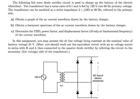 Solved The following full wave diode rectifier circuit is | Chegg.com