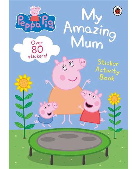 Peppa Pig - My Amazing Mummy Sticker Book - Children Books-Activities & Colouring Books ...