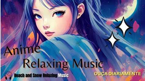 🎧 Anime Relaxing Music #beachandsnowrelaxingmusic - YouTube