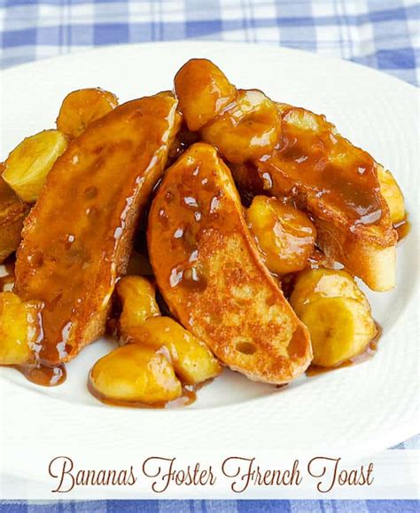 Bananas Foster French Toast ideal for Mothers Day or Easter.